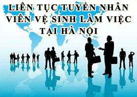 Liên tục tuyển nhân viên làm vệ sinh văn phòng, vệ sinh theo giờ